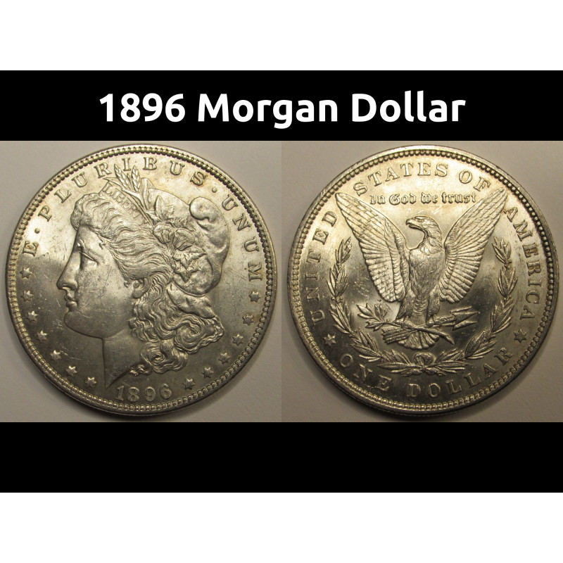 1896 Morgan Dollar - lustrous uncirculated antique American silver dollar