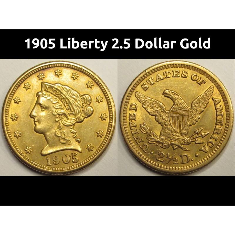 1905 Liberty 2.5 Dollar Gold - uncirculated antique American coin