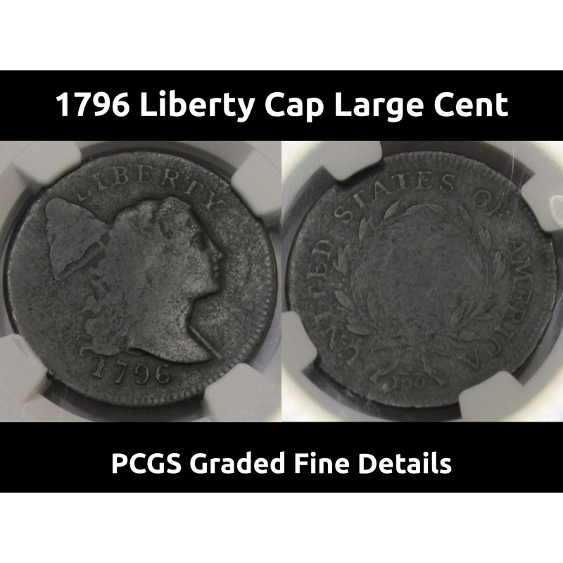 1796 Liberty Cap Large Cent - certified rare date Early American penny