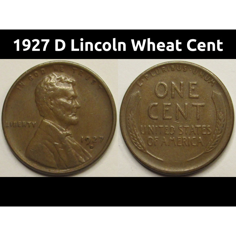 1927 D Lincoln Wheat Cent - higher grade Denver mintmark American wheat penny
