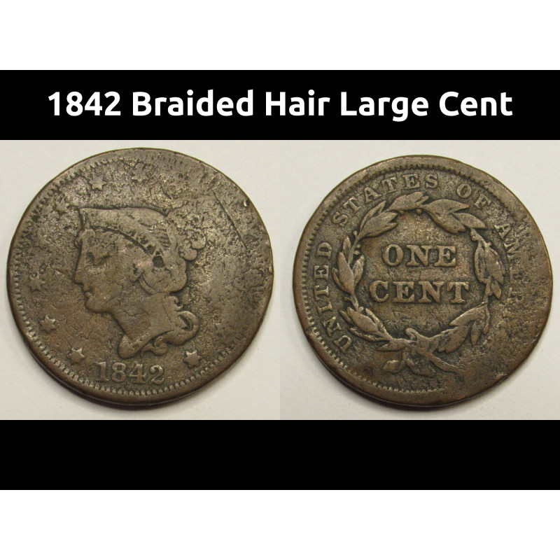 1842 Braided Hair Large Cent - Large Date - antique copper American penny