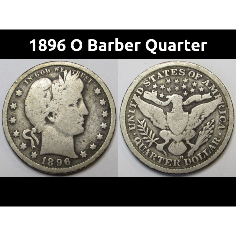 1896 O Barber Quarter - better date low mintage American silver quarter coin