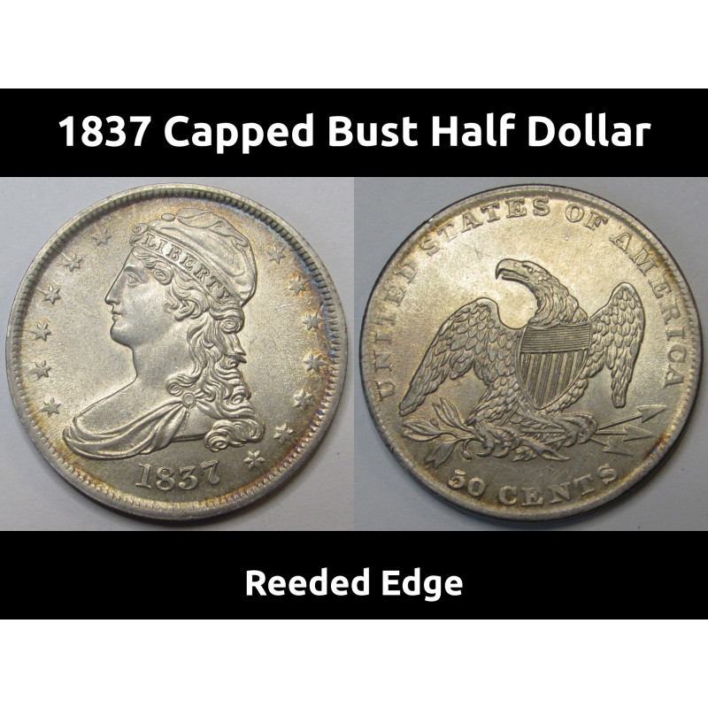 1837 Capped Bust Half Dollar - Reeded Edge - high grade beautiful antique American coin