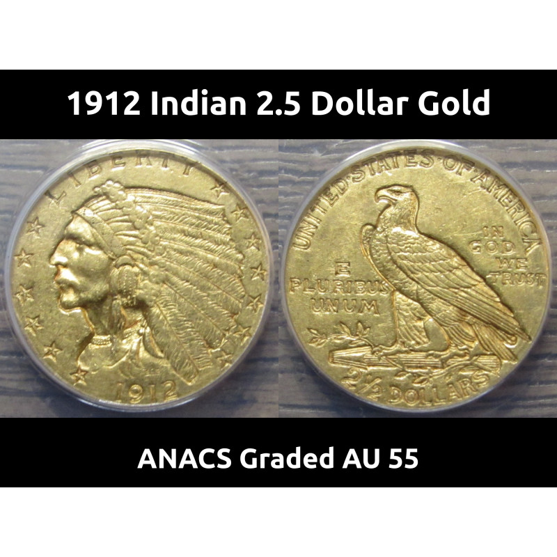 1912 Indian 2.5 Dollar Gold - ANACS AU 55 - professional certified antique American gold coin