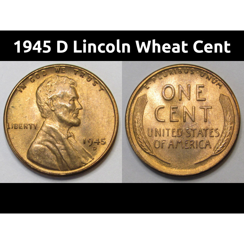 1945 D Lincoln Wheat Cent - old uncirculated Denver mintmark antique American coin