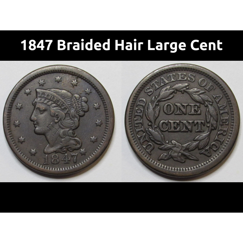 1847 Braided Hair Large Cent - antique American copper penny