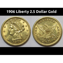 1906 Liberty 2.5 Dollar Gold - uncirculated pristine 90 percent antique gold coin