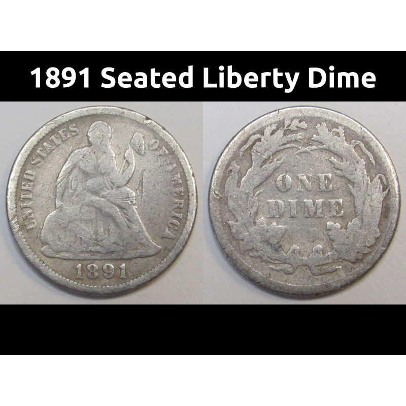 1891 Seated Liberty Dime - antique final year of issue American silver dime