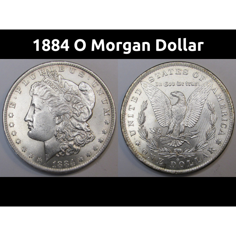 1884 O Morgan Dollar - uncirculated condition antique New Orleans mint silver dollar