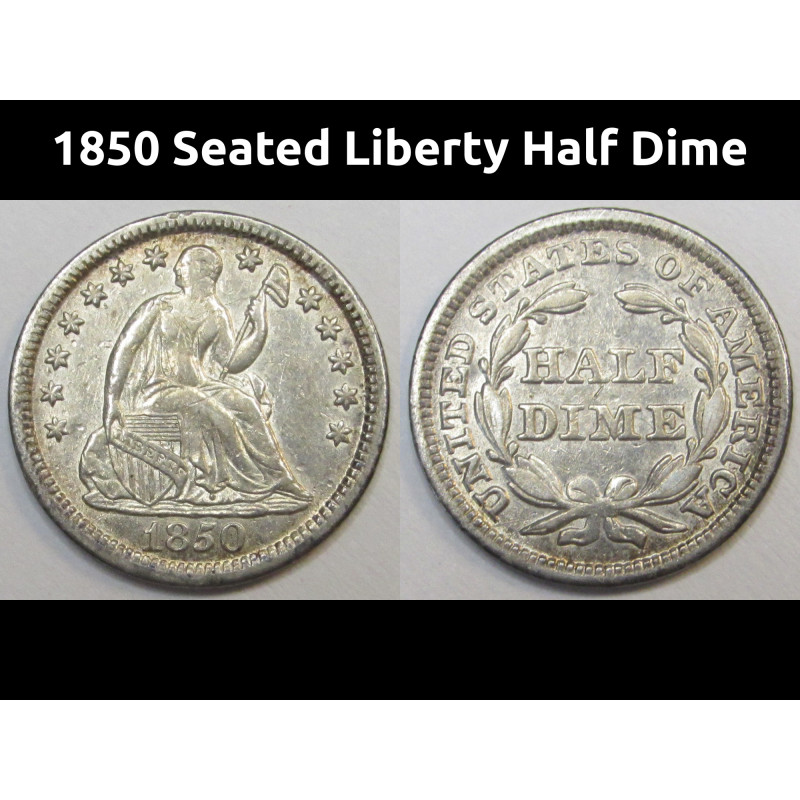 1850 Seated Liberty Half Dime - antique higher grade pre Civil War silver five cent coin