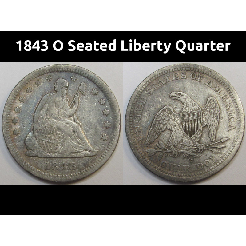 1843 O Seated Liberty Quarter - antique scarce date American silver quarter