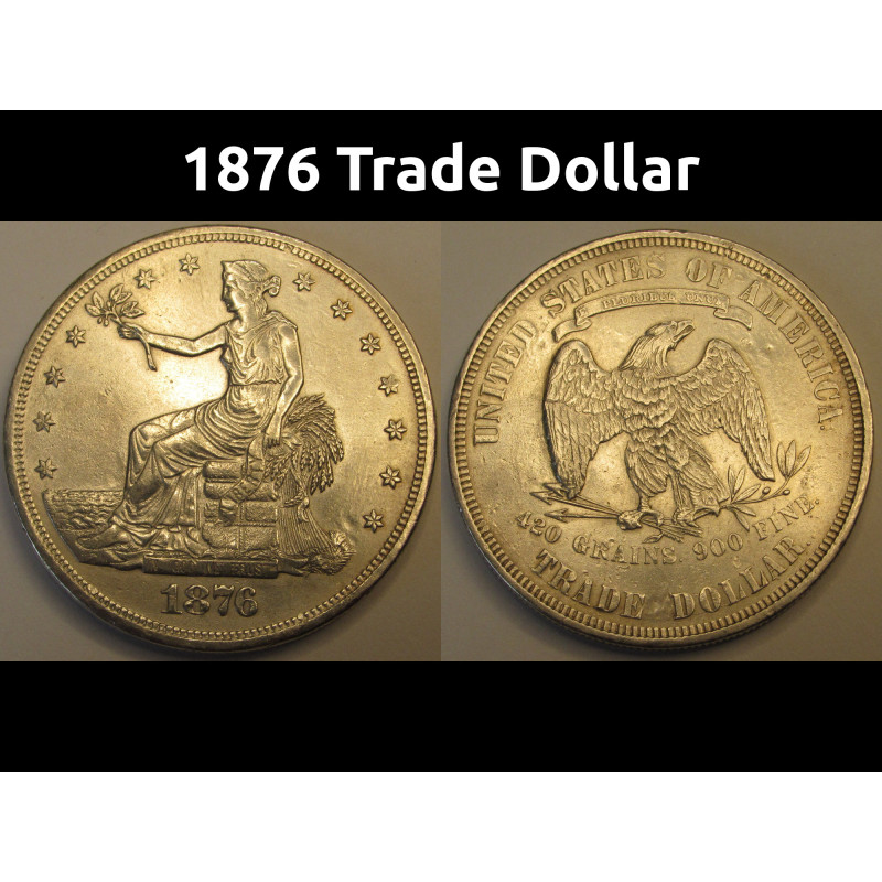 1876 Trade Dollar - historical better grade American silver dollar