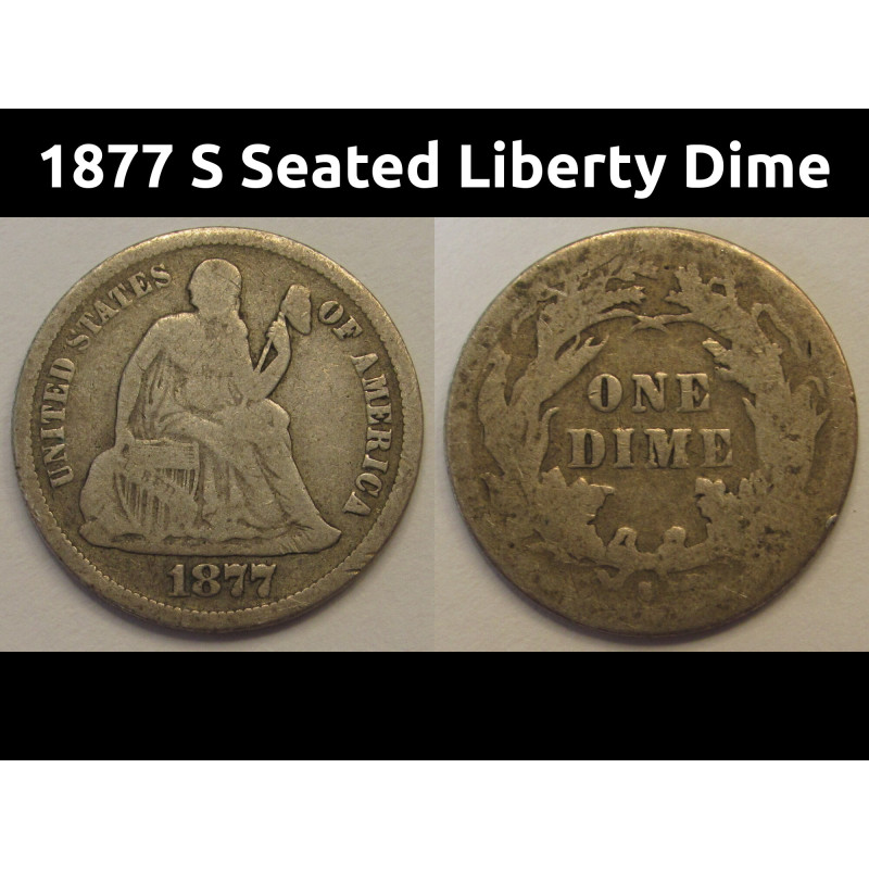 1877 S Seated Liberty Dime - antique San Francisco mintmark silver coin