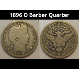 1896 O Barber Quarter - better date New Orleans mint silver quarter