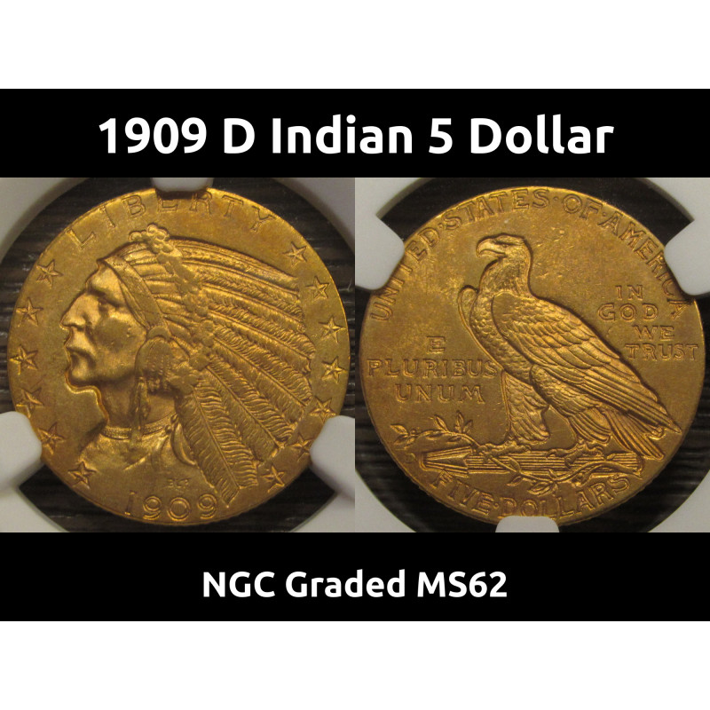 1909 D Indian 5 Dollar - NGC Graded MS 62 - beautiful uncirculated antique gold coin