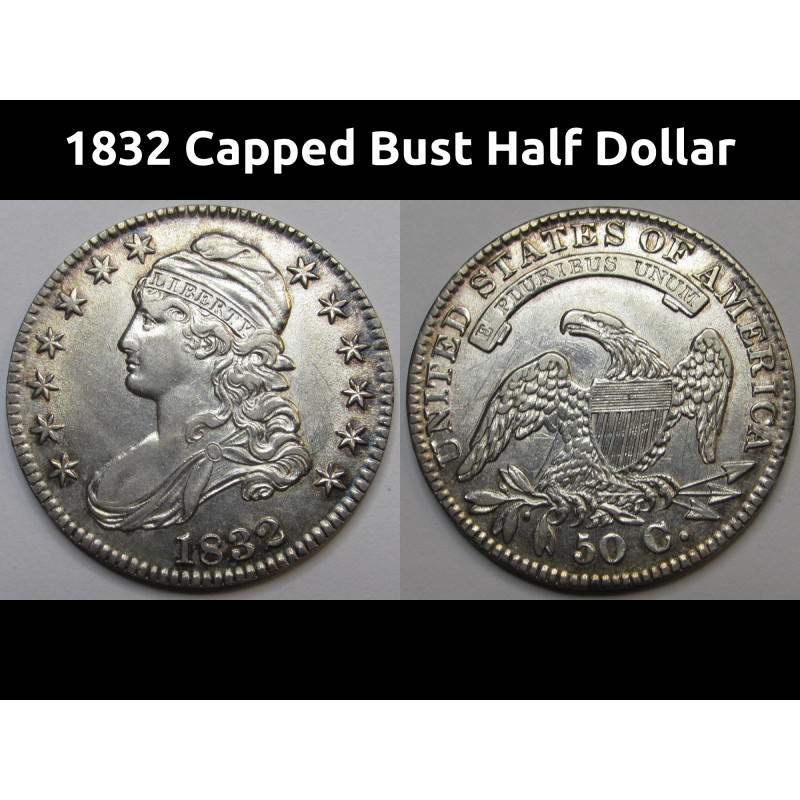 1832 Capped Bust Half Dollar - high grade antique early American silver coin