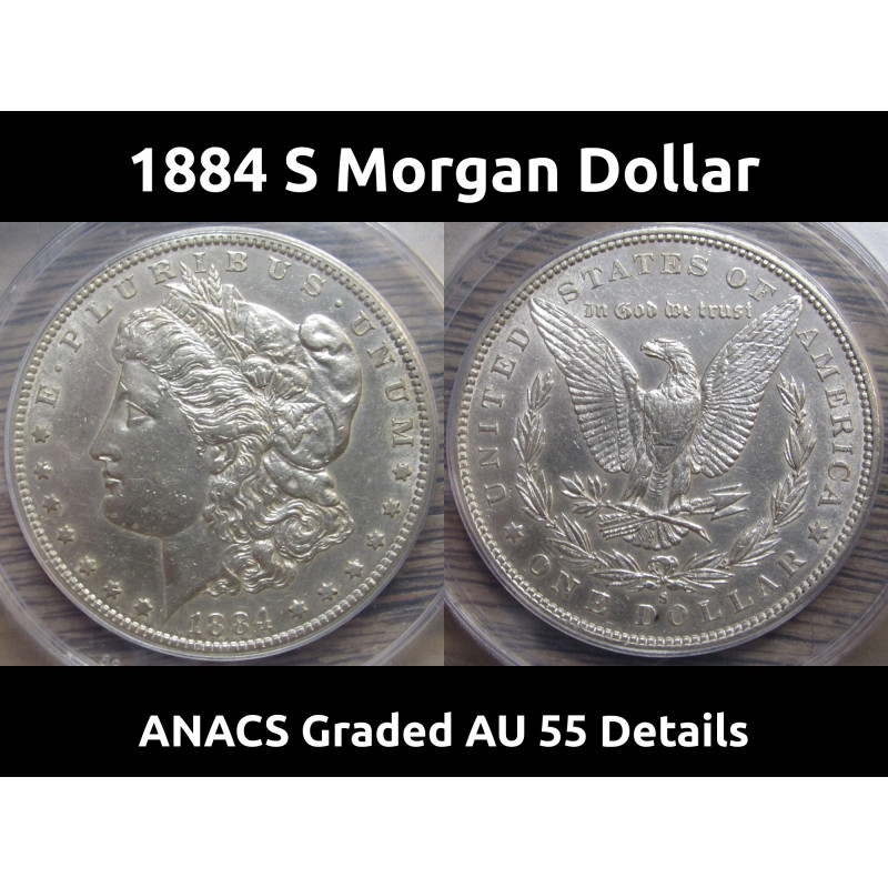 1884 S Morgan Dollar - ANACS AU 55 Details - better date and condition American silver dollar