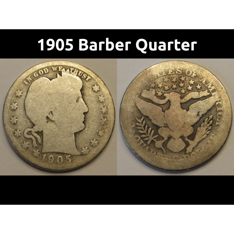 1905 Barber Quarter - better date turn of the century American silver coin