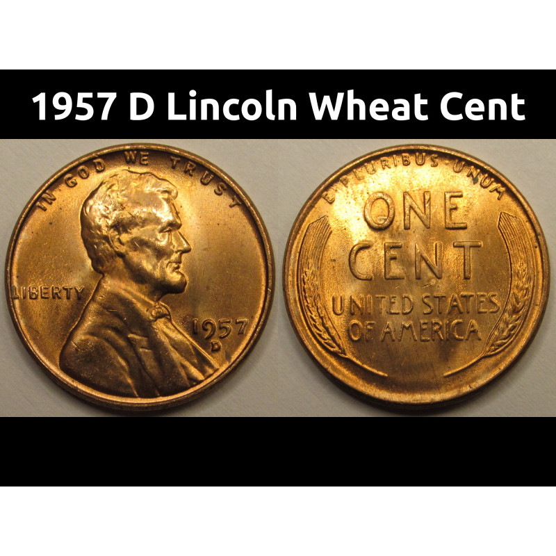 1957 D Lincoln Wheat Cent - uncirculated vintage Denver mintmark American wheat penny