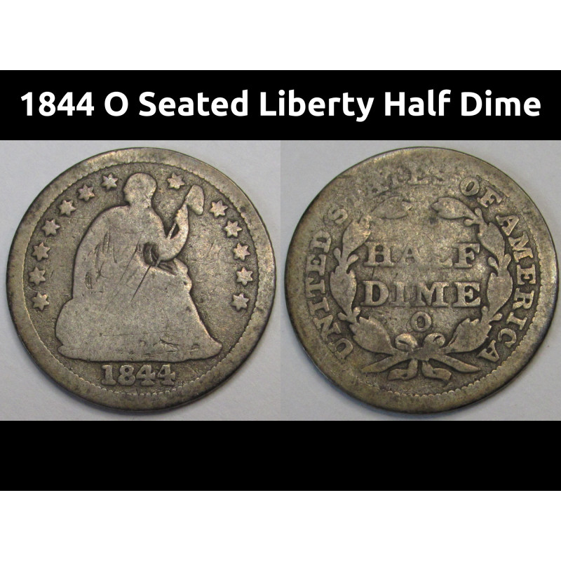 1844 O Seated Liberty Half Dime - better date low mintage American coin