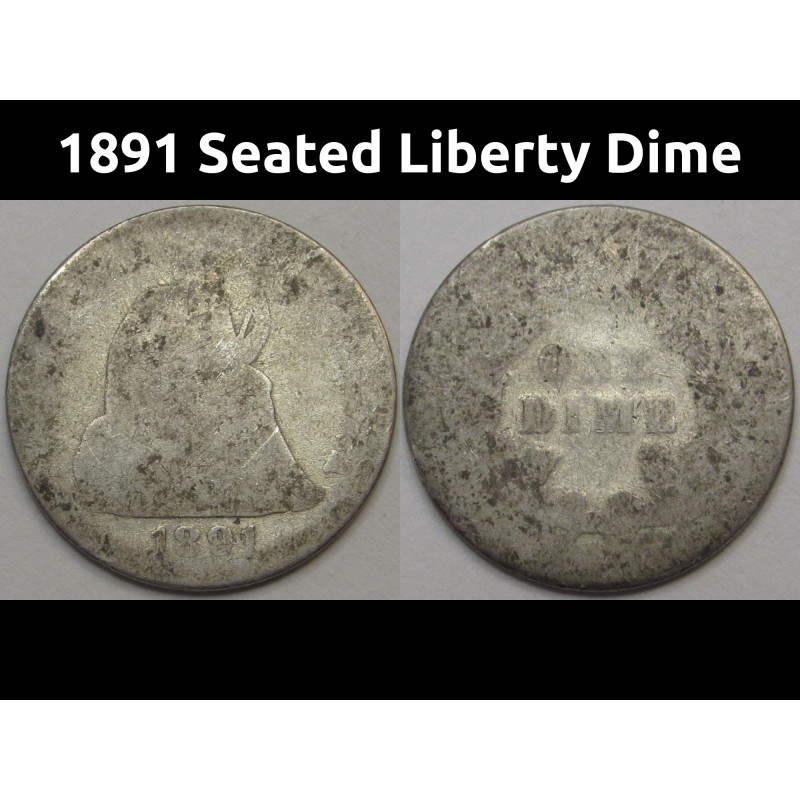 1891 Seated Liberty Dime - final year of issue Wild West era dime