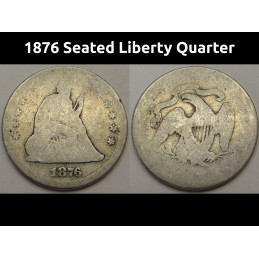 1876 Seated Liberty Quarter - antique Gilded Age era American quarter