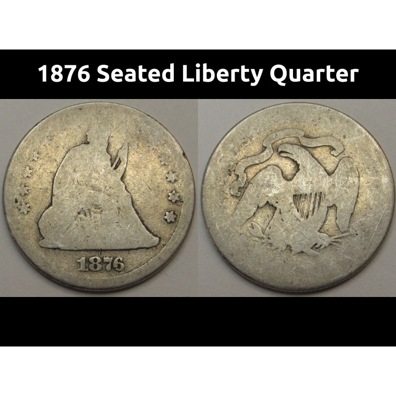 1876 Seated Liberty Quarter - antique Gilded Age era American quarter