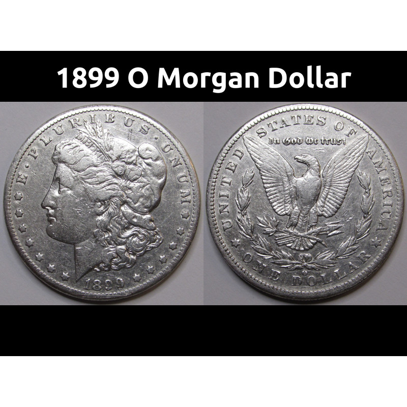 1899 O Morgan Dollar - antique New Orleans mintmark American silver coin