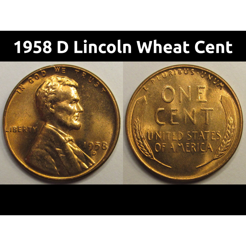 1958 D Lincoln Wheat Cent - antique uncirculated final year of issue American wheat penny