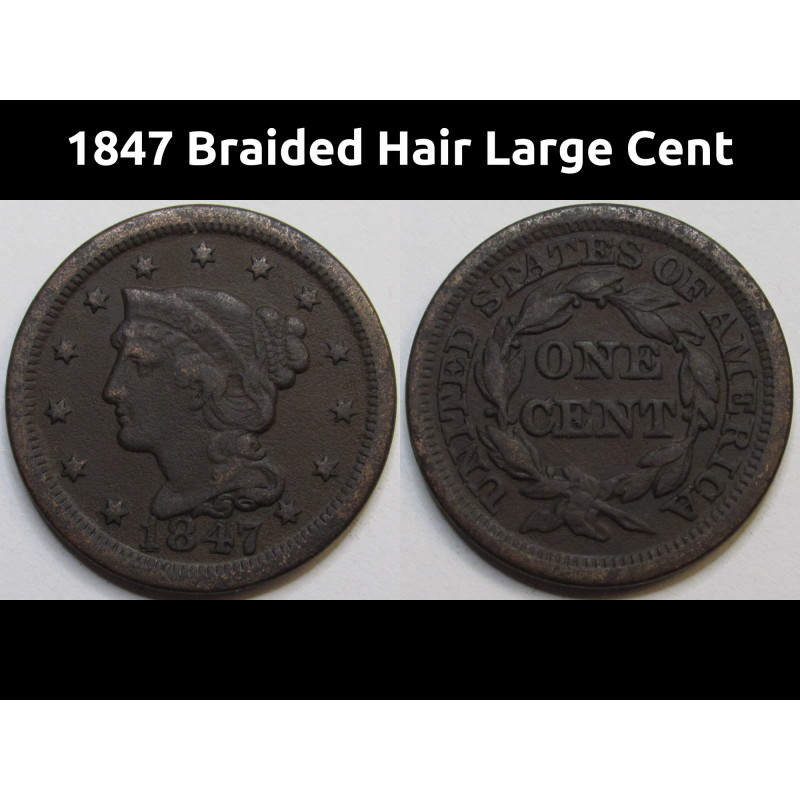 1847 Braided Hair Large Cent - antique American copper penny