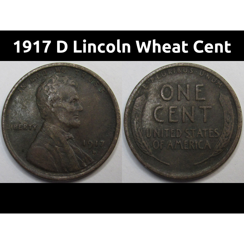 1917 D Lincoln Wheat Cent - antique higher grade Denver issued wheat penny