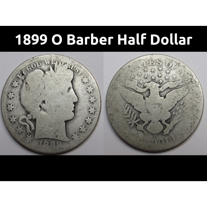 1899 O Barber Half Dollar - antique New Orleans mint pre 1900 American silver half dollar