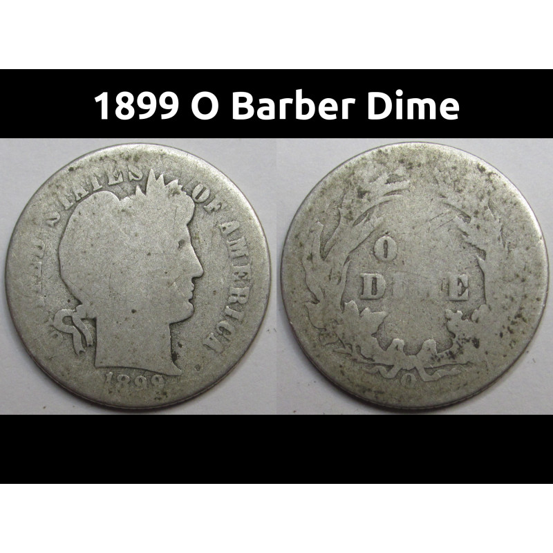 1899 O Barber Dime - antique new Orleans mintmark American silver dime