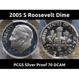 2005 S Roosevelt Dime - Silver - PCGS Graded Proof 70 DCAM