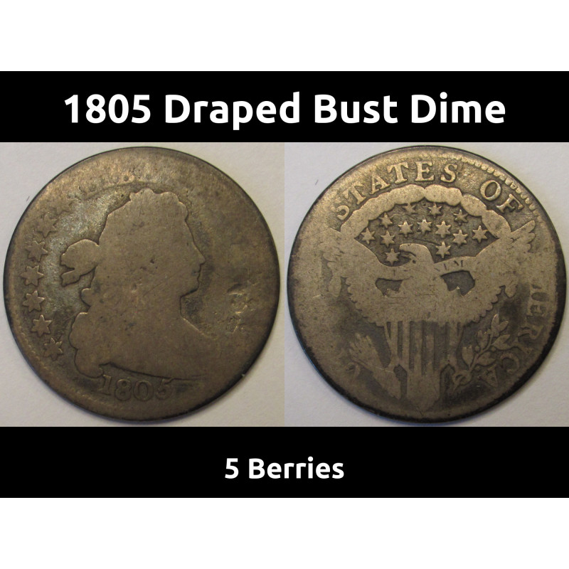 1805 Draped Bust Dime - 5 Berries - antique early American rare silver dime