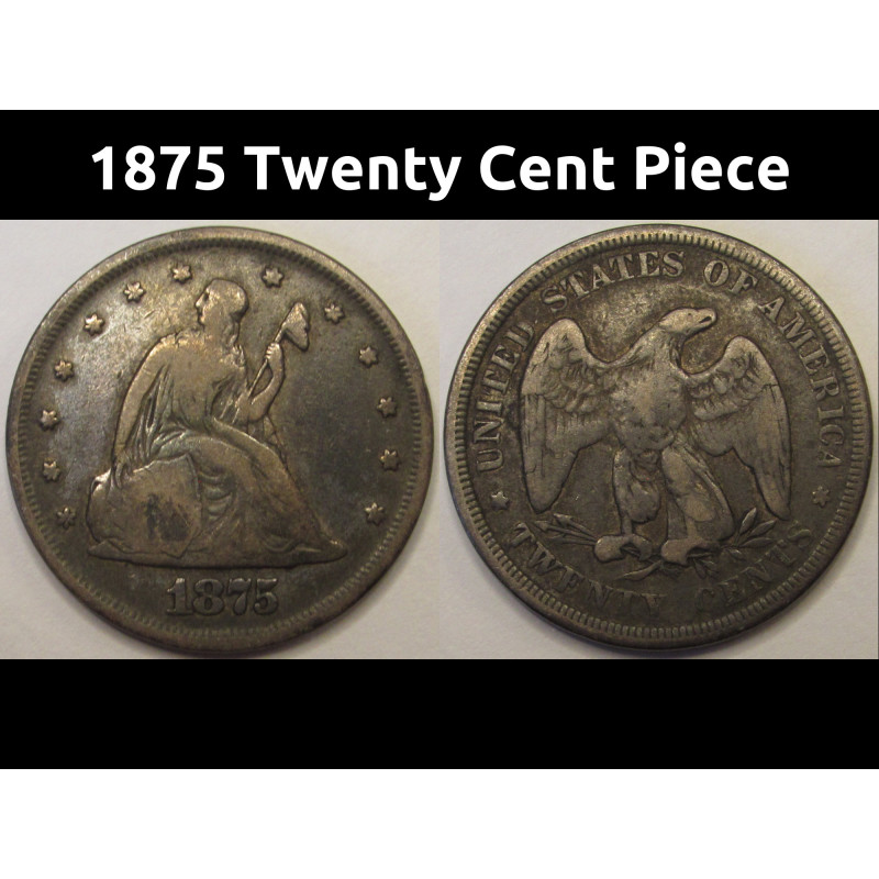 1875 Twenty Cent Piece - unique denomination American silver coin