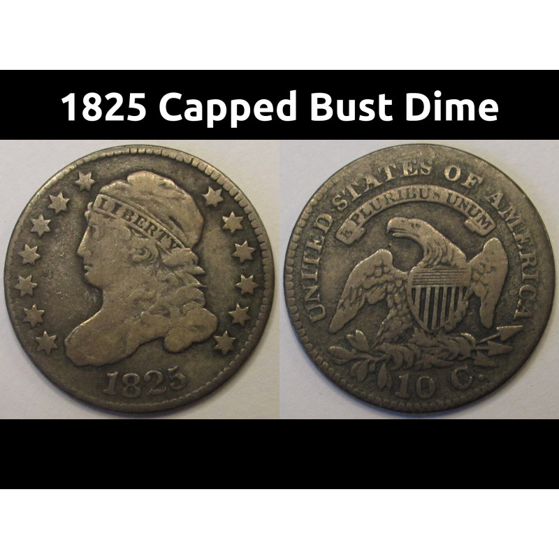 1825 Capped Bust Dime - antique Early American silver dime