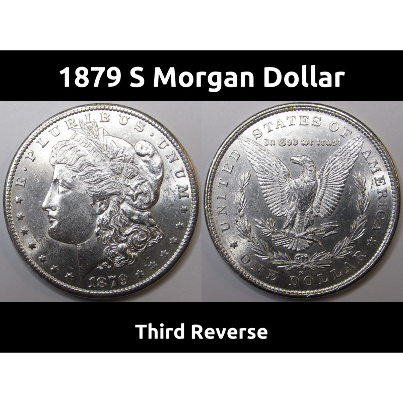 1879 S Morgan Dollar - third reverse - antique uncirculated American silver dollar coin 1879 S Morgan Dollar - third reverse - antique uncirculated American silver dollar coin