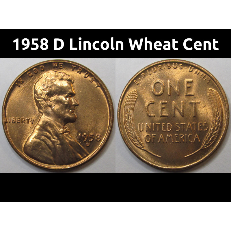 1958 D Lincoln Wheat Cent - antique final year of issue uncirculated American wheat penny
