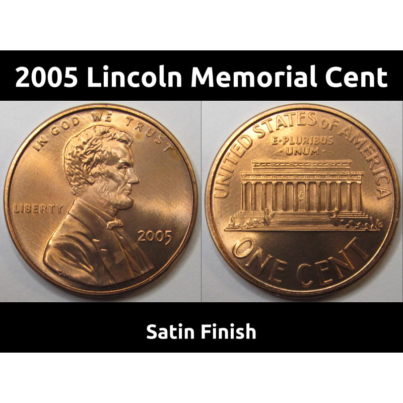 2005 Lincoln Memorial Cent - satin finish - 90 percent copper finish vintage penny 2005 Lincoln Memorial Cent - satin finish - 90 percent copper finish vintage penny
