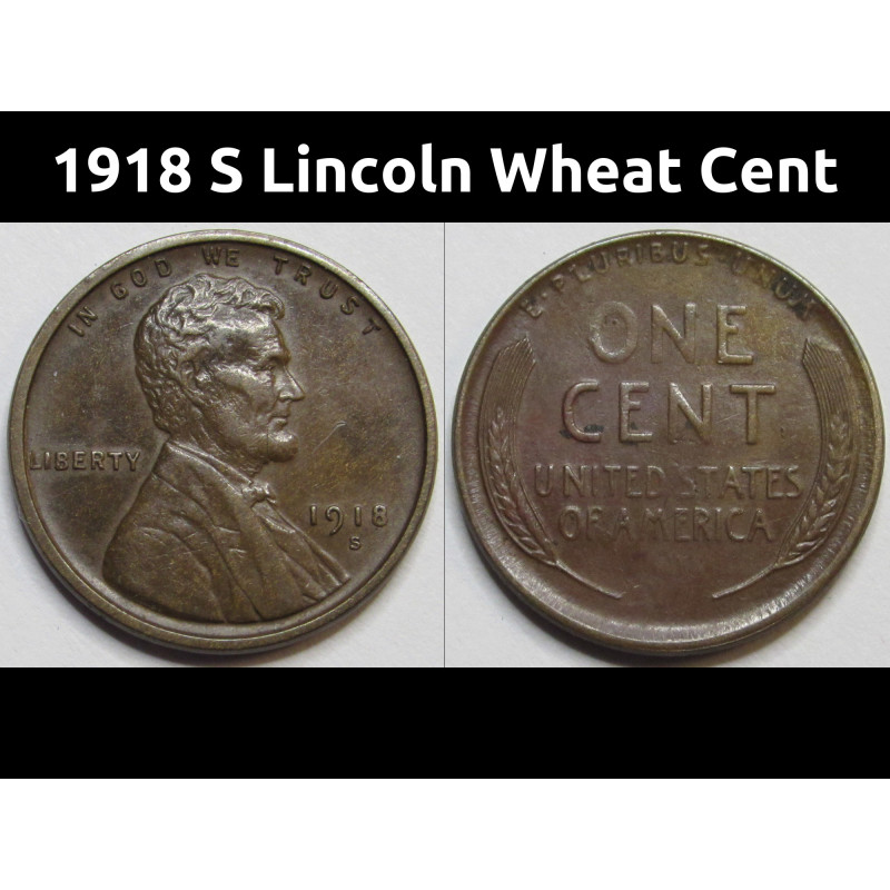 1918 S Lincoln Wheat Cent - antique San Francisco mintmark higher grade American penny 1918 S Lincoln Wheat Cent - antique San Francisco mintmark higher grade American penny