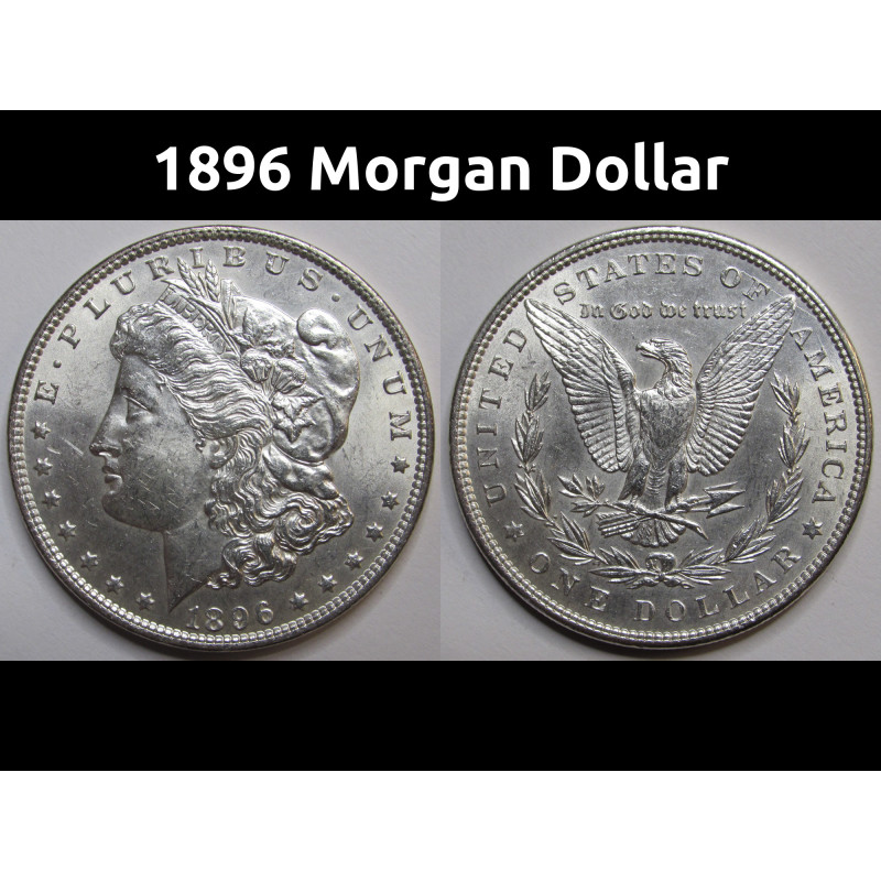 1896 Morgan Dollar - antique uncirculated American silver dollar coin 1896 Morgan Dollar - antique uncirculated American silver dollar coin