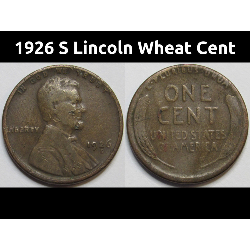 1926 S Lincoln Wheat Cent - antique lower mintage San Francisco mintmark wheat penny 1926 S Lincoln Wheat Cent - antique lower mintage San Francisco mintmark wheat penny