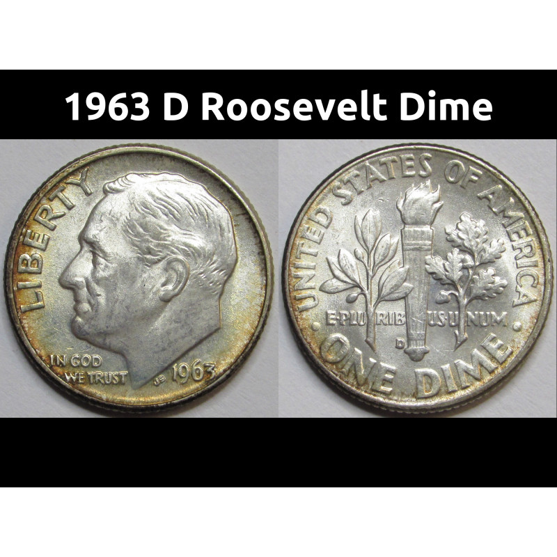 1963 D Roosevelt Dime - uncirculated toned silver dime 1963 D Roosevelt Dime - uncirculated toned silver dime