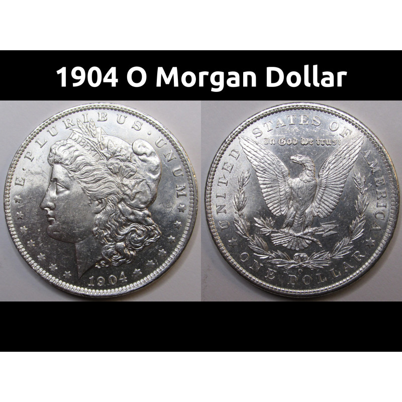 1904 O Morgan Dollar - lustrous uncirculated New Orleans mint silver dollar