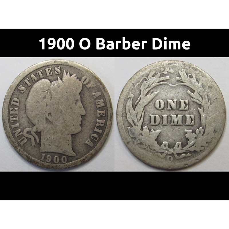 1900 O Barber Dime - better date New Orleans mint silver dime
