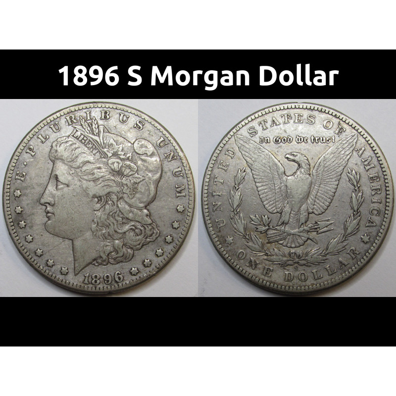 1896 S Morgan Dollar - antique better date San Francisco mintmark silver dollar 1896 S Morgan Dollar - antique better date San Francisco mintmark silver dollar