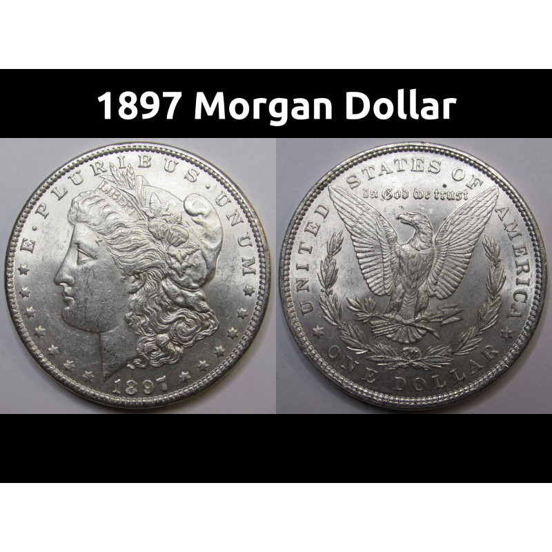 1897 Morgan Dollar - antique uncirculated American silver dollar 1897 Morgan Dollar - antique uncirculated American silver dollar