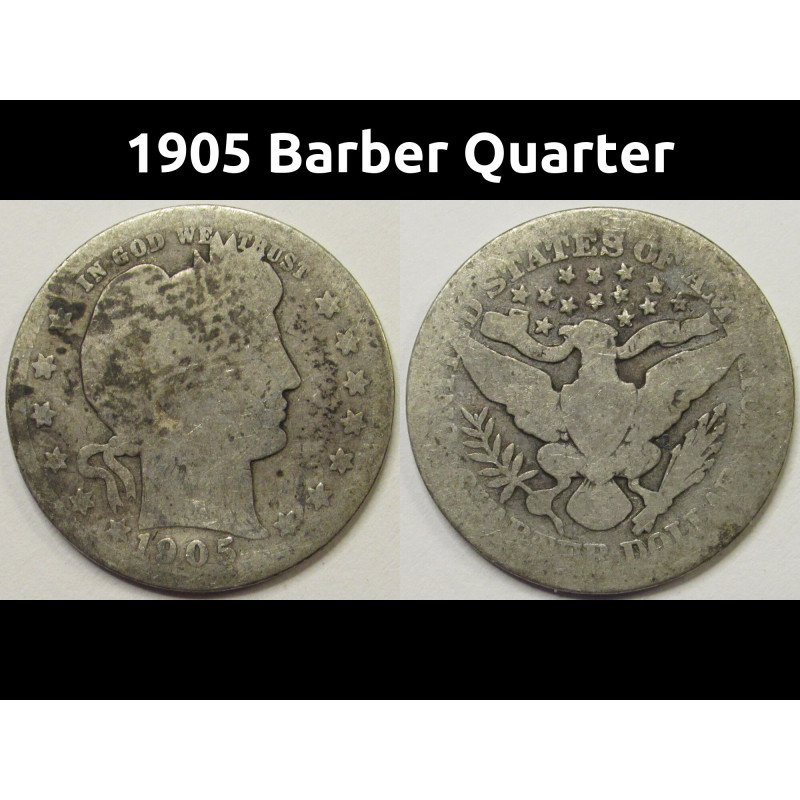 1905 Barber Quarter - antique better date American silver quarter 1905 Barber Quarter - antique better date American silver quarter