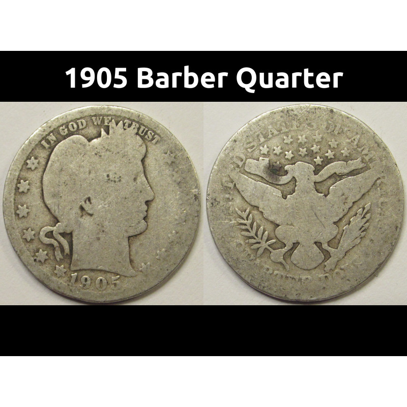 1905 Barber Quarter - antique better date silver American coin 1905 Barber Quarter - antique better date silver American coin